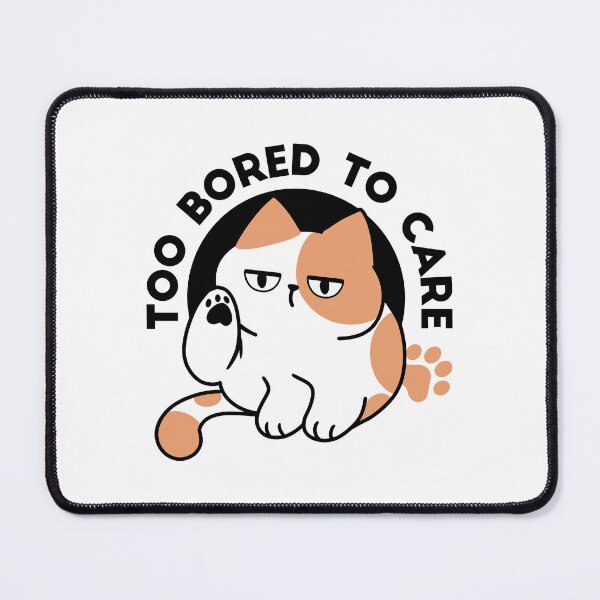 Item preview, Too Bored to Care – Funny Grumpy Cat Quote designed and sold by FlinArt.