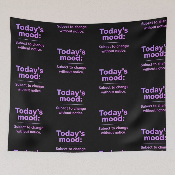 Item preview, Today's Mood Subject To Change Funny Tee designed and sold by artlife4.