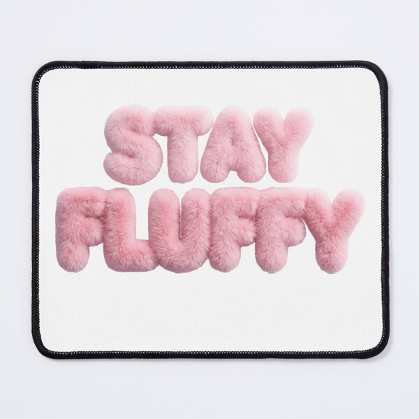 Item preview, Stay fluffy, motivation caption, title, text, nice, fur designed and sold by wizard-work.