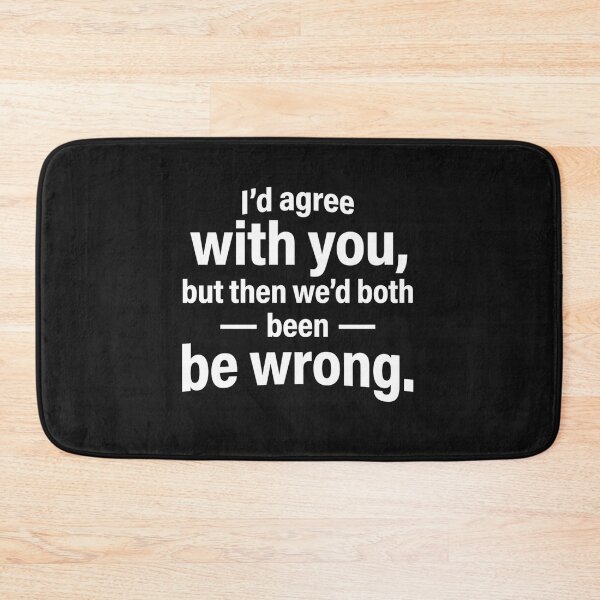 Item preview, I'd Agree With You Funny Sarcastic Tee designed and sold by artlife4.