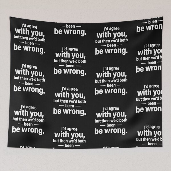 Item preview, I'd Agree With You Funny Sarcastic Tee designed and sold by artlife4.