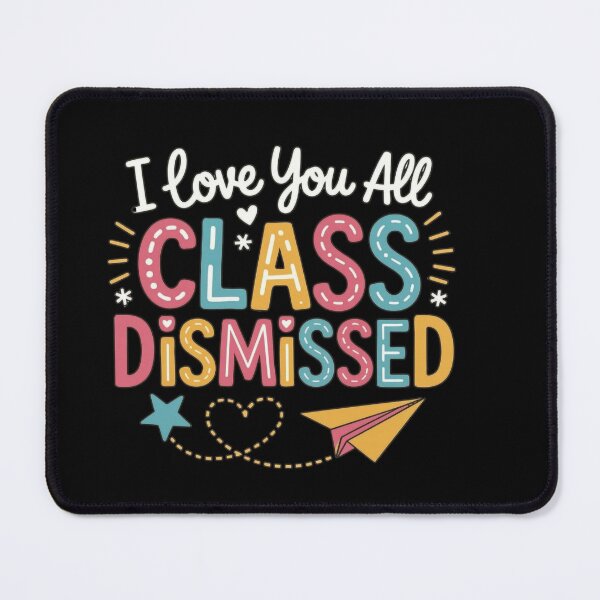 Item preview, I Love You All Class Dismissed Last Day School designed and sold by Thread&Fable.