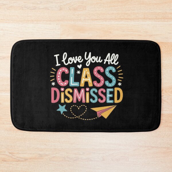Item preview, I Love You All Class Dismissed Last Day School  designed and sold by Thread&Fable.