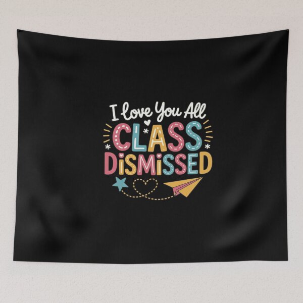 Item preview, I Love You All Class Dismissed Last Day School  designed and sold by Thread&Fable.