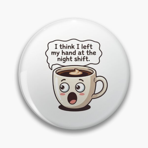 Item preview, Funny Night Shift Coffee Mug Sticker - "I Left My Hand" designed and sold by Medico Design .