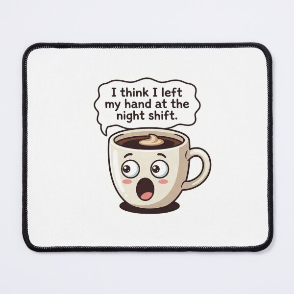 Item preview, Funny Night Shift Coffee Mug Sticker - "I Left My Hand" designed and sold by Medico Design .