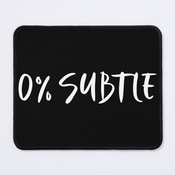 Item preview, 0% Subtle designed and sold by StrokeONoGenius.