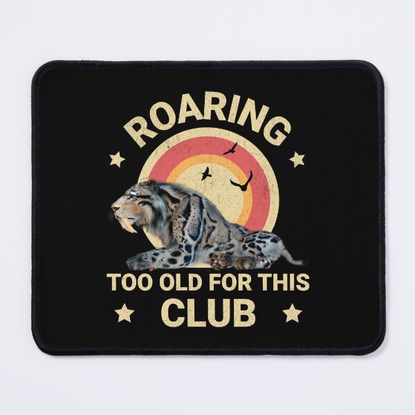 Item preview, Funny Sabertooth Tiger Too Old Club Humor designed and sold by Vac1.