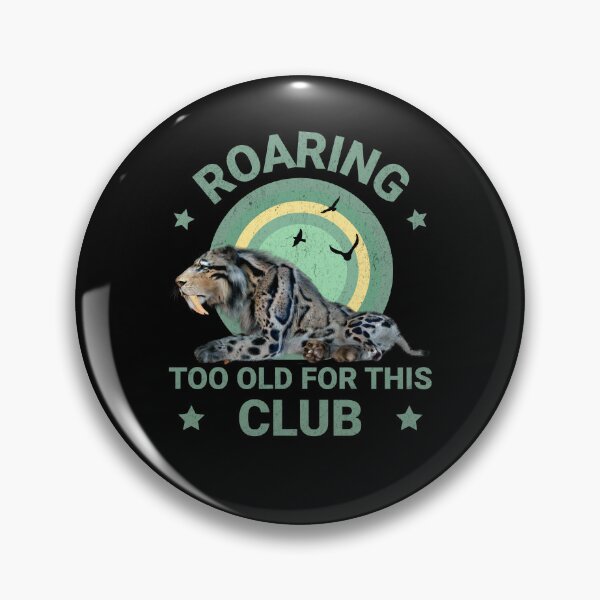 Item preview, Roaring Too Old for This Club Funny Sabertooth Tiger designed and sold by Vac1.