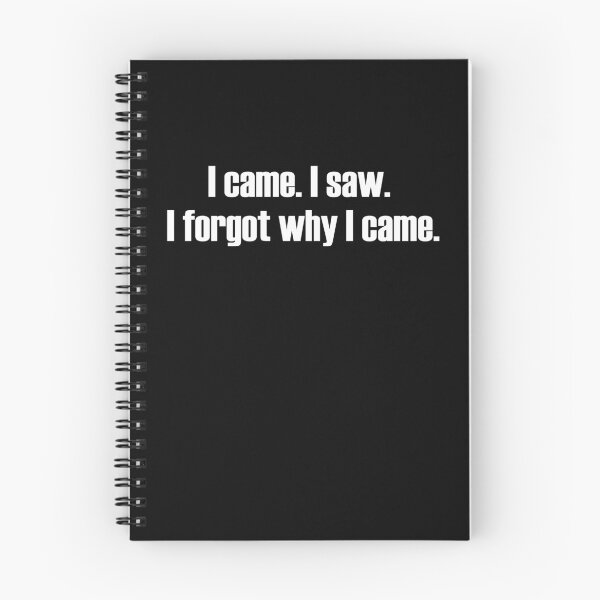 Item preview, I Came. I Saw. I Forgot Why I Came. designed and sold by StrokeONoGenius.