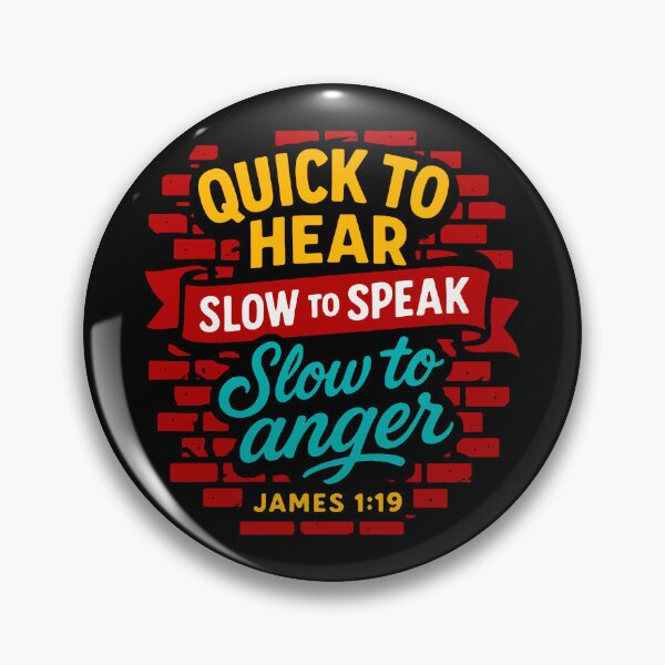 Item preview, James 1:19 Quick to Listen Slow to Speak Slow to Angry designed and sold by plushism.