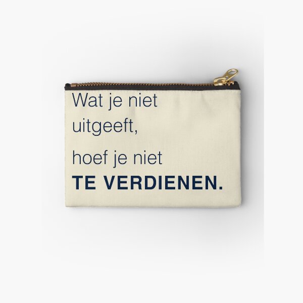 Item preview, Wat je niet uitgeeft hoef je niet te verdienen — Dutch finance quote designed and sold by BalancedCoNL.