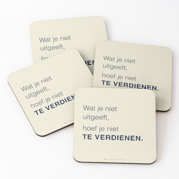 Item preview, Wat je niet uitgeeft hoef je niet te verdienen — Dutch finance quote designed and sold by BalancedCoNL.