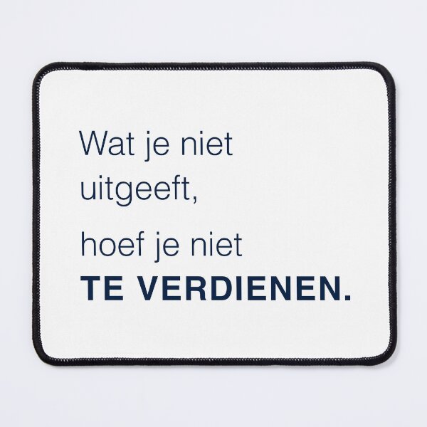 Item preview, Wat je niet uitgeeft hoef je niet te verdienen — Dutch finance quote - transparant designed and sold by BalancedCoNL.