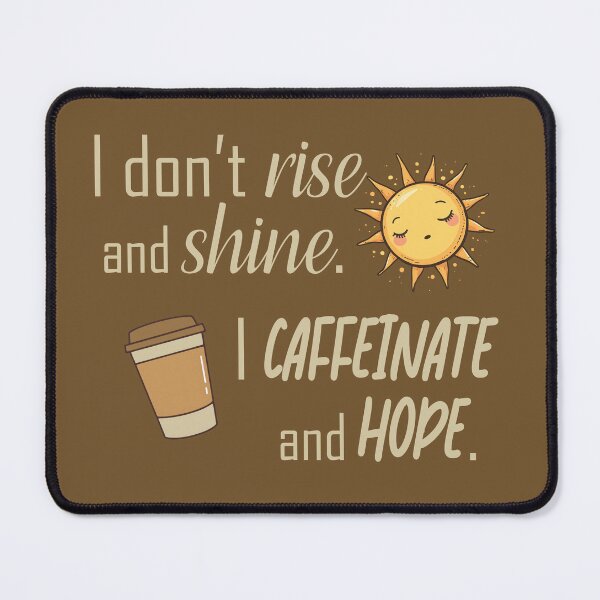 Item preview, I Don't Rise and Shine. I Caffeinate and Hope. designed and sold by StrokeONoGenius.