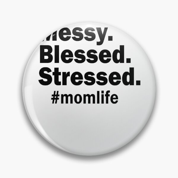 Item preview, Messy Blessed Stressed #momlife designed and sold by krystalRomanart.