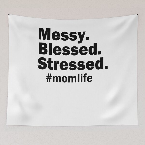 Item preview, Messy Blessed Stressed #momlife designed and sold by krystalRomanart.