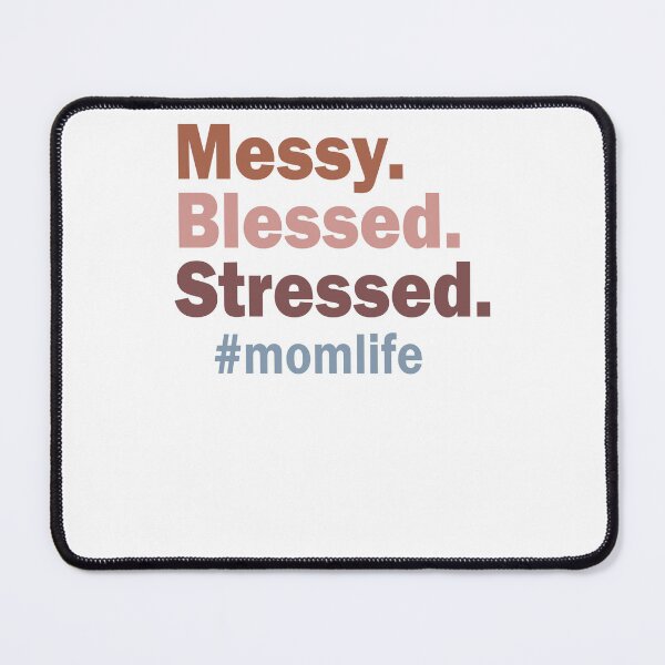 Item preview, Messy Blessed Stressed #momlife designed and sold by krystalRomanart.