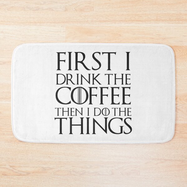 Item preview, Coffee Drinker - First I Drink the Coffee Then I Do the Things - Funny Caffeine Lover Gear designed and sold by merkraht.