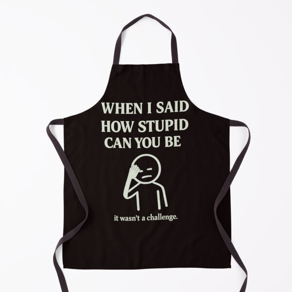 Item preview, When I Said How Stupid designed and sold by FrameFlow.