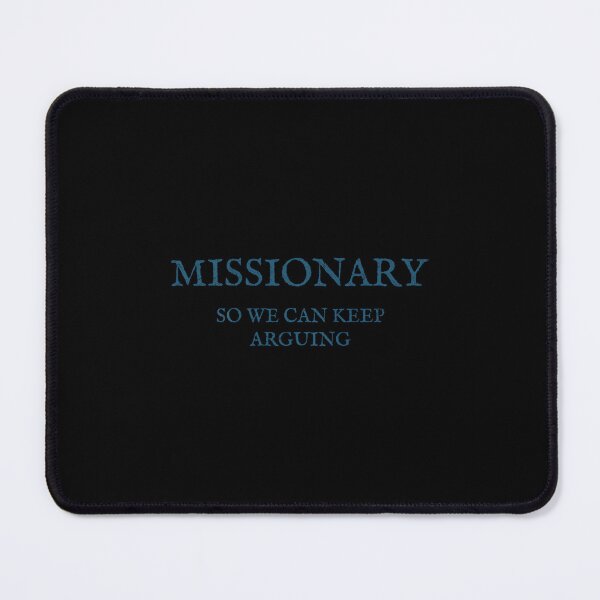Item preview, Missionary So We Can Keep Arguing (On Back) designed and sold by mkrcsuuh2.