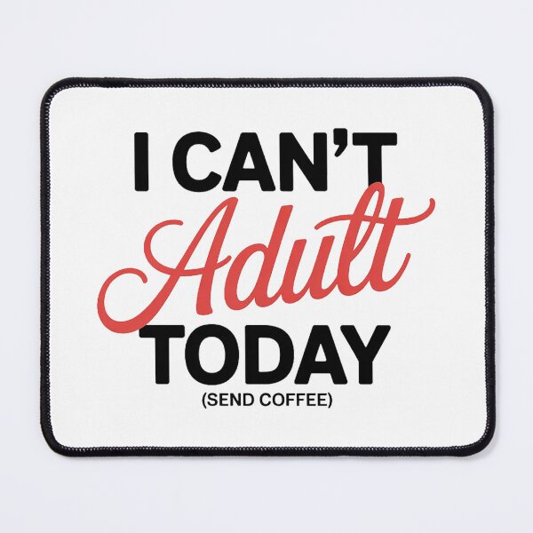 Item preview, I Can’t Adult Today Send Coffee Funny Quote Sarcastic Humor Design designed and sold by Cool-cat-art.