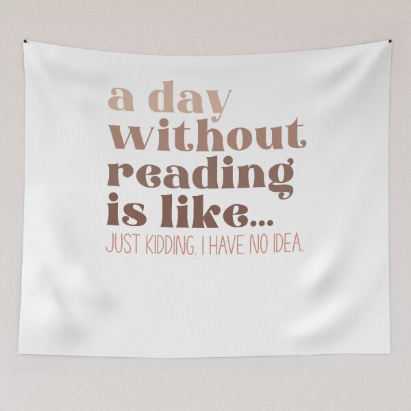 Item preview, A Day Without Reading Is Like... Just Kidding. I Have No Idea designed and sold by krystalRomanart.