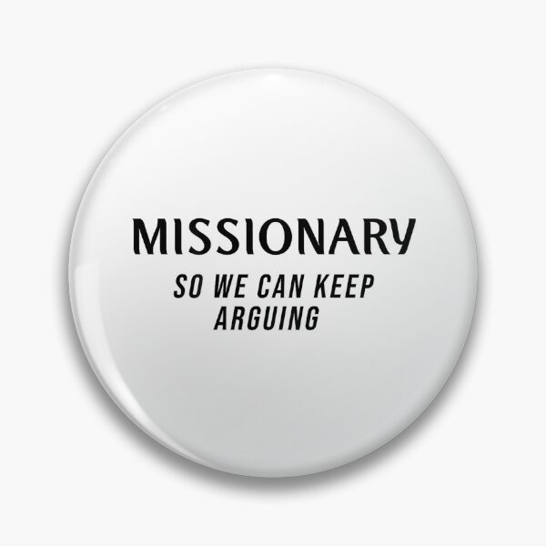 Item preview, Missionary So We Can Keep Arguing (ON BACK) designed and sold by mkrcsuuh2.