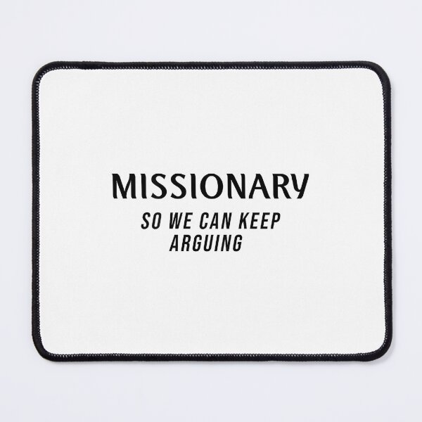 Item preview, Missionary So We Can Keep Arguing (ON BACK) designed and sold by mkrcsuuh2.