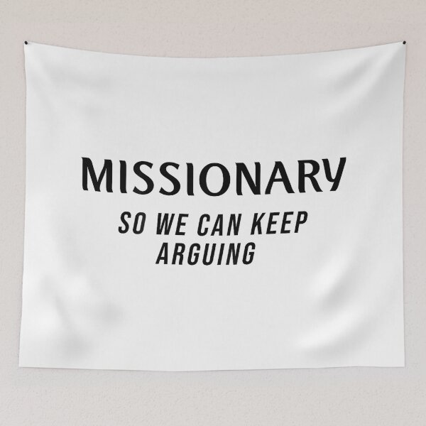 Item preview, Missionary So We Can Keep Arguing (ON BACK) designed and sold by mkrcsuuh2.