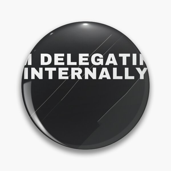 Item preview, I'm Delegating Internally designed and sold by WeAllFeltThat.