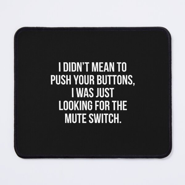 Item preview, I Didn't Mean To Push Your Buttons Mute Switch Tee designed and sold by artlife4.