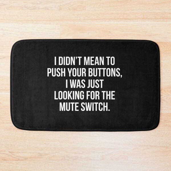 Item preview, I Didn't Mean To Push Your Buttons Mute Switch Tee designed and sold by artlife4.