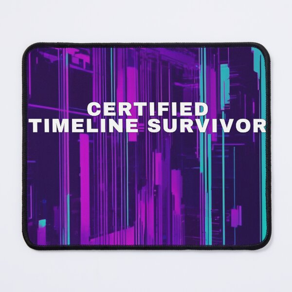 Item preview, Certified Timeline Survivor designed and sold by WeAllFeltThat.