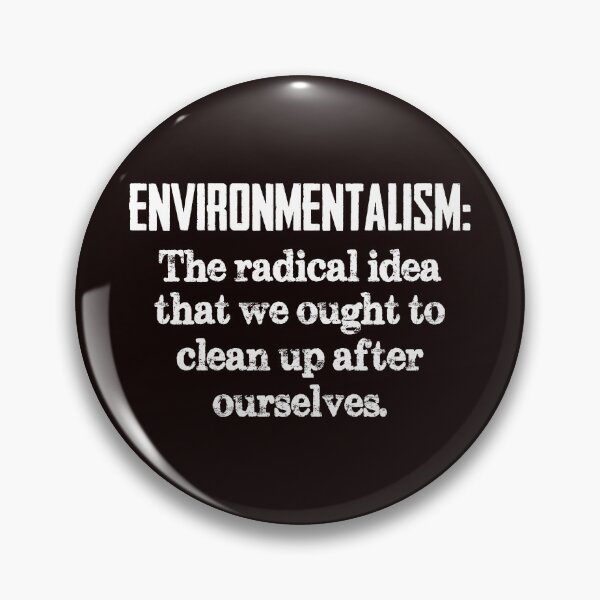 Item preview, Environmentalist Gear - Environmentalism The Radical Idea That We Ought To Clean Up After Ourselves - Climate Change Global Warming Environment Definition designed and sold by merkraht.