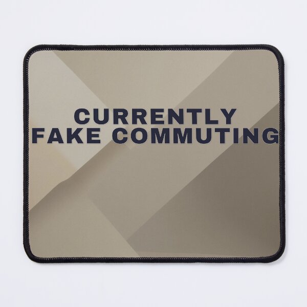 Item preview, Currently Fake Commuting designed and sold by WeAllFeltThat.