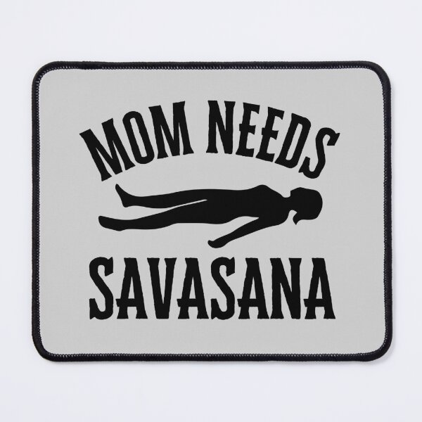 Item preview, Mom Needs Savasana Funny Yoga Mothers Day Design designed and sold by LyricsWear.