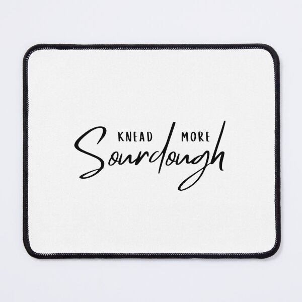 Item preview, Knead More Sourdough | Funny Sourdough Baker Typography designed and sold by bruise+blush.