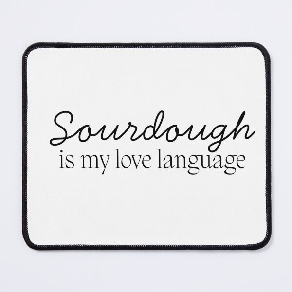 Item preview, Sourdough Is My Love Language | Baking Quote Design designed and sold by bruise+blush.