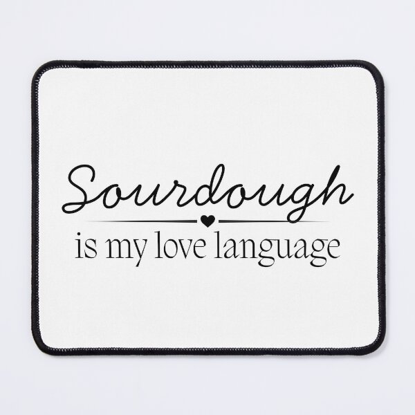 Item preview, Sourdough Is My Love Language | Baking Quote Design designed and sold by bruise+blush.