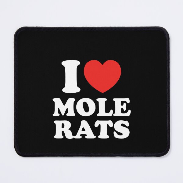 Item preview, I Love Mole Rats designed and sold by shitpostee.