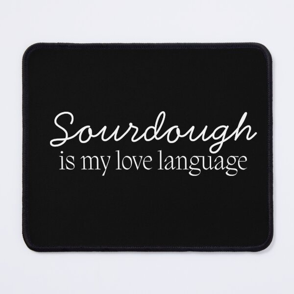 Item preview, Sourdough Is My Love Language | Baking Quote Design designed and sold by bruise+blush.