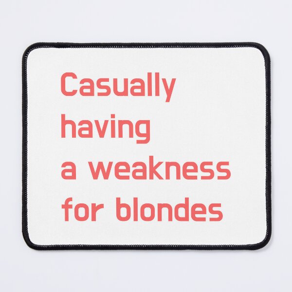 Item preview, Casually Having A Weakness For Blondes designed and sold by Odar.