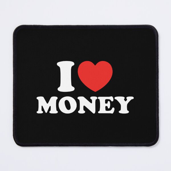 Item preview, I Love Money designed and sold by shitpostee.
