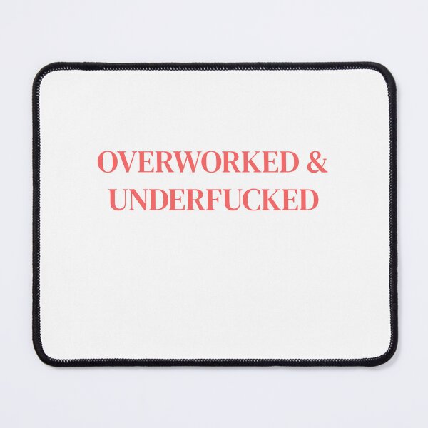 Item preview, Overworked & Underfucked designed and sold by Odar.