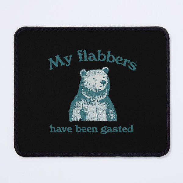 Item preview, My Flabbers Have Been Gasted Funny Bear Meme designed and sold by AMICO77.