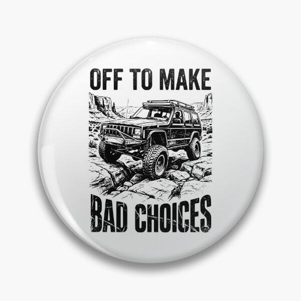 Item preview, Off To Make Bad Choices Cherokee XJ Off-Road Adventure designed and sold by Off-Road-Zone.
