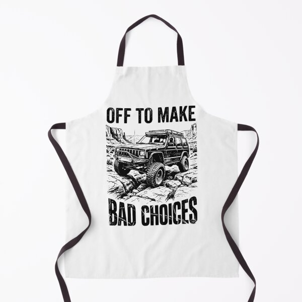 Item preview, Off To Make Bad Choices Cherokee XJ Off-Road Adventure designed and sold by Off-Road-Zone.