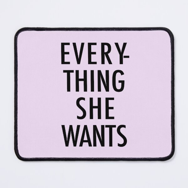 Item preview, Everything She Wants designed and sold by Normbot2000.