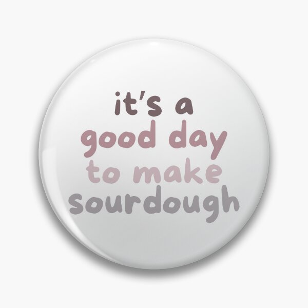 Item preview, It’s a Good Day to Make Sourdough – Colorful Baking Quote Design designed and sold by bruise+blush.